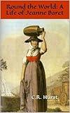 Round the World: A Life of Jeanne Baret: A Daughter of Eve
