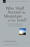 Who Shall Ascend the Mountain of the Lord?: A Biblical Theology of the Book of Leviticus (Volume 37) (New Studies in Biblical Theology)