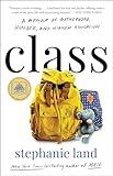 Class: A Memoir of Motherhood, Hunger, and Higher Education