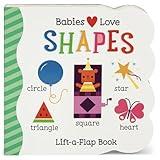 Babies Love Shapes - A First Lift-a-Flap Board Book for Babies and Toddlers Learning about Shapes & Sizes, Ages 1-4