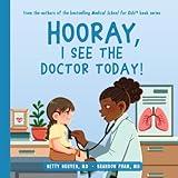 Hooray, I See the Doctor Today! (Medical School for Kids)