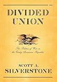 Divided Union: The Politics of War in the Early American Republic (Cornell Studies in Security Affairs)