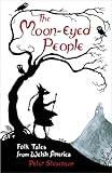 The Moon-Eyed People: Folk Tales from Welsh America