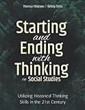 Starting and Ending with Thinking in Social Studies: Utilizing Historical Thinking Skills in the 21st Century