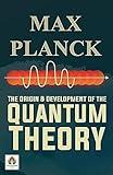 The Origin and Development of the Quantum Theory: Max Planck's Scientific Insights