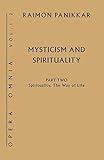 Mysticism and Spirituality: Spirituality, The Way of Life (Opera Omnia) (VOLUME 1)