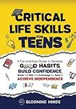 Critical Life Skills for Teens: A Fun and Easy Guide to Develop Good Habits, Build Confidence, Master the Skills and Knowledge You Need to Achieve ... Development and Wellness Books for Teens)
