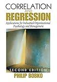 Correlation and Regression: Applications for Industrial Organizational Psychology and Management (Organizational Research Methods)