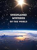 Unexplained Mysteries of the World