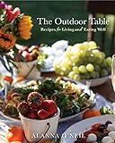 The Outdoor Table: Recipes for Living and Eating Well (Party Cooking, Outdoor Entertaining)