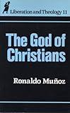 The God of Christians (Liberation and Theology Series)