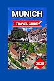 Munich Travel Guide 2025: Germany's Bavaria Region, Culinary Adventure, Cultural Attractions, Historic Center, Old Town Hall, Art Museums.