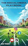 The Social Media Playbook for City and County Managers