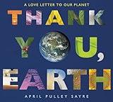 Thank You, Earth: A Love Letter to Our Planet: A Springtime Book For Kids