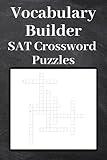 Vocabulary Builder SAT Crossword Puzzles: Over 500 of the most heavily tested SAT vocabulary words