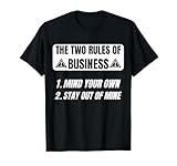 Sarcastic Saying Two Rules Of Business Humor Quotes Funny T-Shirt