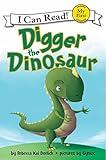 Digger the Dinosaur (My First I Can Read)
