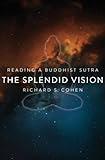 The Splendid Vision: Reading a Buddhist Sutra
