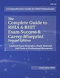 The Complete Guide to RHIA & RHIT Exam Success & Career Blueprint, Second Edition: Updated RHIA and RHIT Exam Strategies, Study Material, HIM Job Tools, & Professional Resources