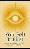 You Felt It First: The Signal Was Always Alive in You