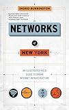 Networks of New York: An Illustrated Field Guide to Urban Internet Infrastructure