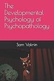 The Developmental Psychology of Psychopathology