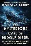 The Mysterious Case of Rudolf Diesel: Genius, Power, and Deception on the Eve of World War I