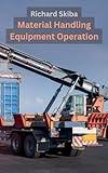 Material Handling Equipment Operation (Industrial Equipment Operations)