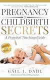 Pregnancy & Childbirth Secrets: A Prenatal Teaching Guide