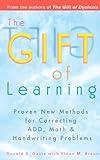 The Gift of Learning: Proven New Methods for Correcting ADD, Math & Handwriting Problems