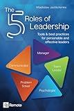 The 5 Roles of Leadership: Tools & best practices for personable and effective leaders