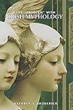 The "Problem" with Irish Mythology: Structure, Fragment, and the Challenge of Interpretation (Critical Folklore Studies)