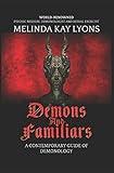 Demons And Familiars: A Contemporary Guide of Demonology (Demons and Familiars: A Contemporary Guide of Demonology 2021 Hardcover Second Edition)