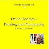 David Hockney: Painting and Photography (Cv/Visual Arts Research Book 211)