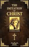 The Imitation of Christ: Large Print - Legacy Edition - Thomas À Kempis Masterpiece - Classic Illustrated Christian Devotional, Catholic Book, Christian Literature
