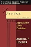 Ethics: Approaching Moral Decisions (Contours of Christian Philosophy)