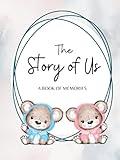 The Story of Us: Hardcover - Baby Shower Gift for Twins - Memory book for Pregnancy, First Year and Beyond (up to 5 Years) - Boy/Girl Twins, Bears, Blue Pink Interior (Baby Memory Books for Twins)