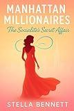 Manhattan Millionaires: The Socialite’s Secret Affair (Manhattan Millionaires Series Book 1)