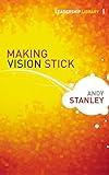 Making Vision Stick (Leadership Library)