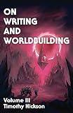 On Writing and Worldbuilding: Volume III