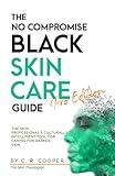 The No Compromise Black Skin Care Guide: Pro Edition: The Skin Professional's Culturally Intelligent Tool for Caring for Darker Skin