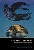 The Oasis of Now: Selected Poems (Lannan Translations Selection Series)