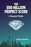 The $50 Million Perfect Score: A Financial Thriller