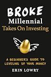 Broke Millennial Takes On Investing: A Beginner's Guide to Leveling Up Your Money (Broke Millennial Series)