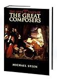 The Lives and Times of the Great Composers