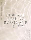 New Age Healing Bootcamp: Breaking Free from the Spiritual Deception of New Age Medicine