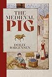 The Medieval Pig (Nature and Environment in the Middle Ages, 9)