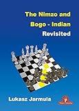 The Nimzo and Bogo-Indian Revisited: A Complete Repertoire for Black