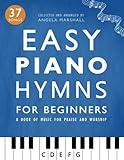 Easy Piano Hymns: A Book of Music for Praise and Worship (Easy Piano Songs for Beginners)