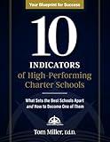 10 Indicators of High-Performing Charter Schools: What Sets the Best Schools Apart and How to Become One of Them